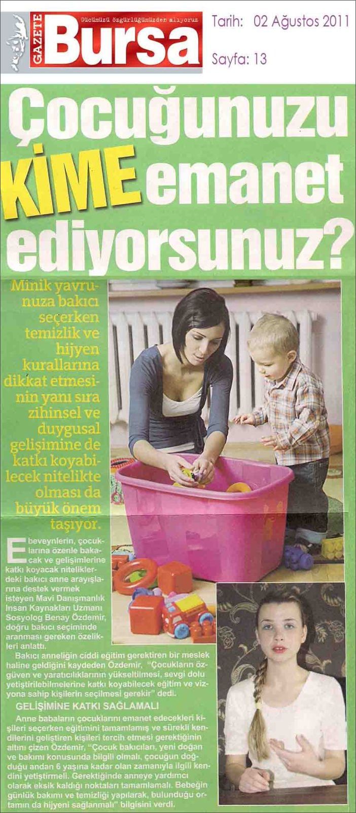 Gazete Bursa gazetesinin 2 Ağustos 2011 tarihli sayısında yayımlanan “Çocuğunuzu kime emanet ediyorsunuz?” haberi