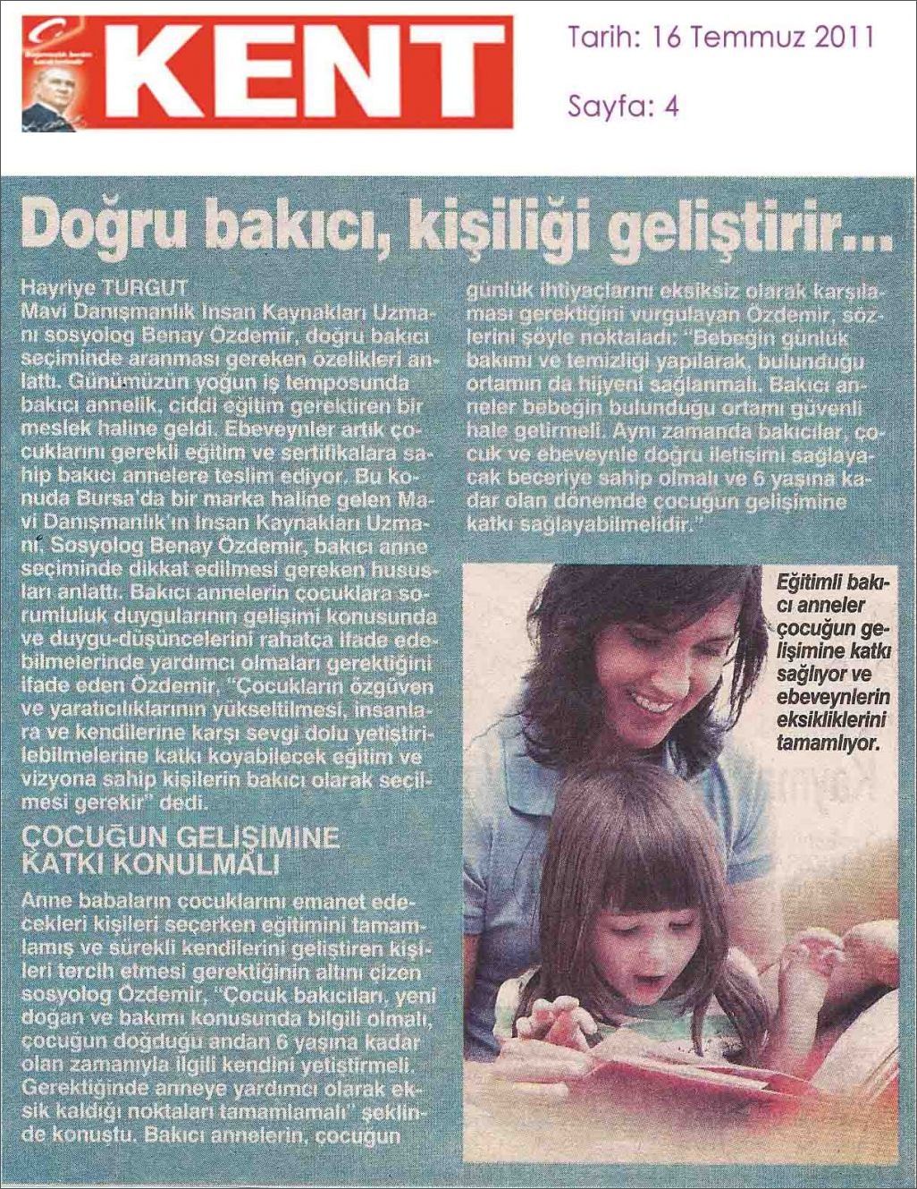 Kent gazetesinin 16 Temmuz 2011 tarihli sayısında yayımlanan “Doğru bakıcı, kişiliği geliştirir” haberi
